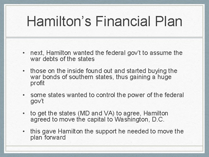 Hamilton’s Financial Plan • next, Hamilton wanted the federal gov’t to assume the war