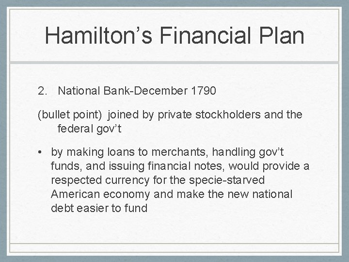 Hamilton’s Financial Plan 2. National Bank-December 1790 (bullet point) joined by private stockholders and