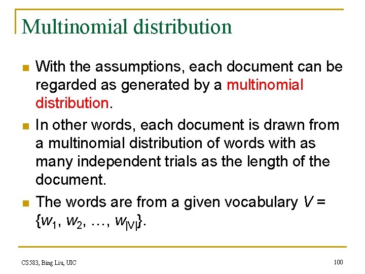 Multinomial distribution n With the assumptions, each document can be regarded as generated by