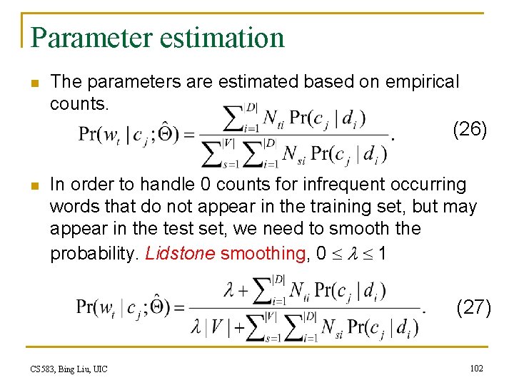 Parameter estimation n The parameters are estimated based on empirical counts. (26) n In