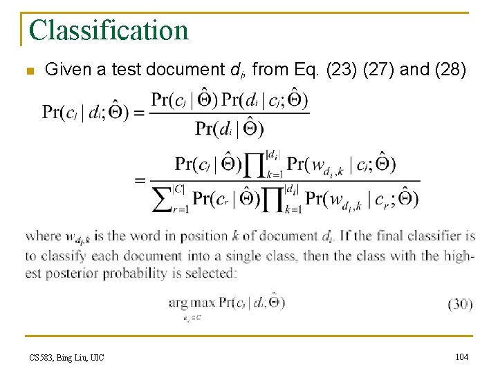 Classification n Given a test document di, from Eq. (23) (27) and (28) CS