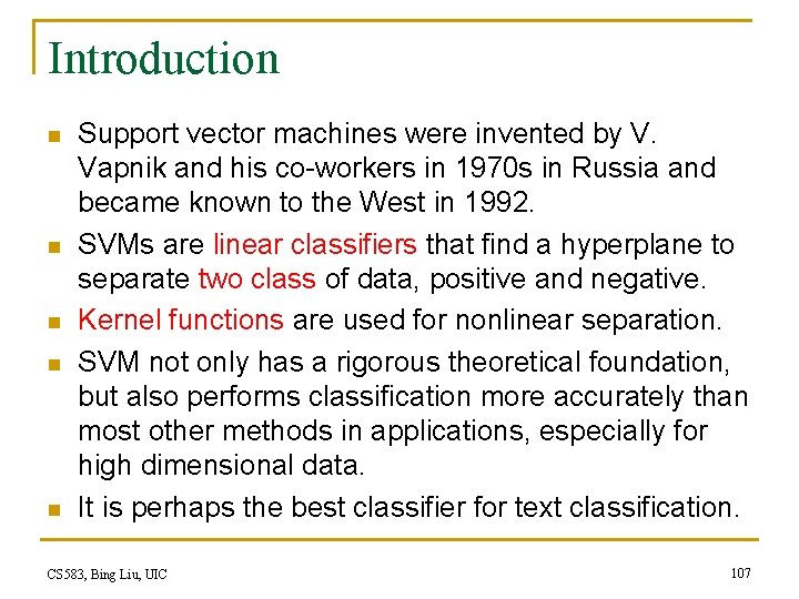 Introduction n n Support vector machines were invented by V. Vapnik and his co-workers