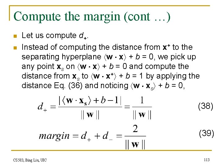 Compute the margin (cont …) n n Let us compute d+. Instead of computing