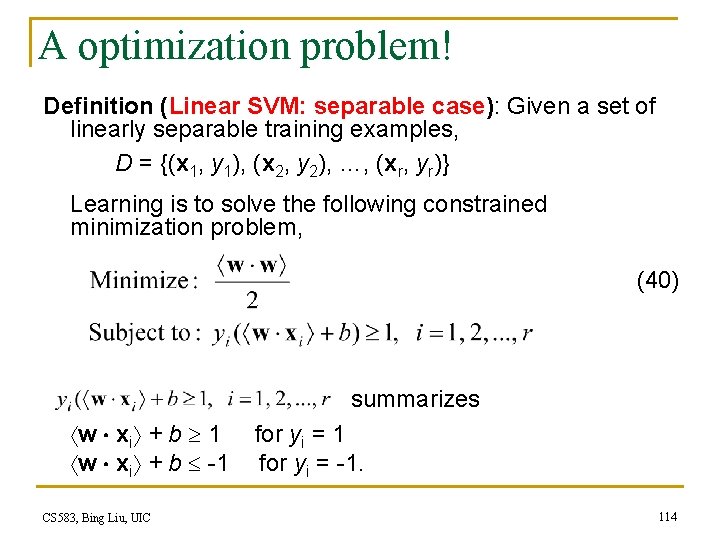 A optimization problem! Definition (Linear SVM: separable case): Given a set of linearly separable