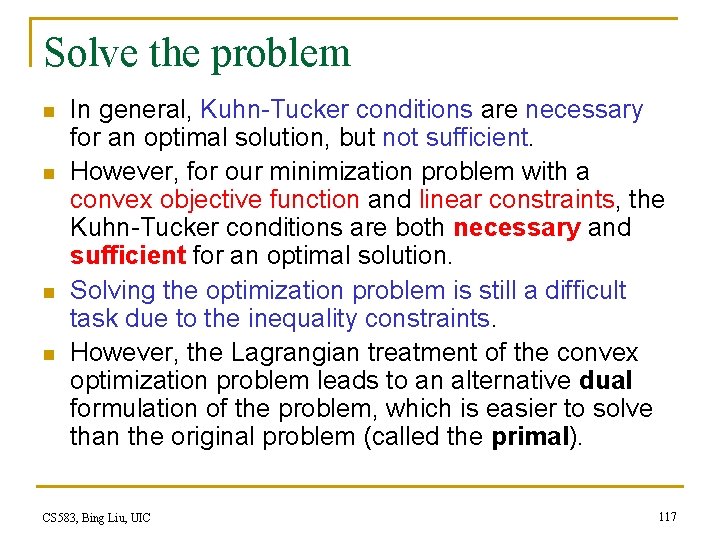 Solve the problem n n In general, Kuhn-Tucker conditions are necessary for an optimal