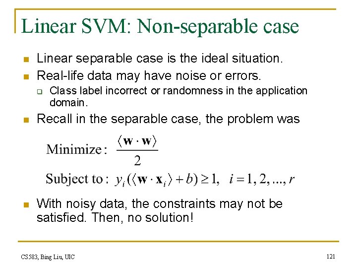 Linear SVM: Non-separable case n n Linear separable case is the ideal situation. Real-life