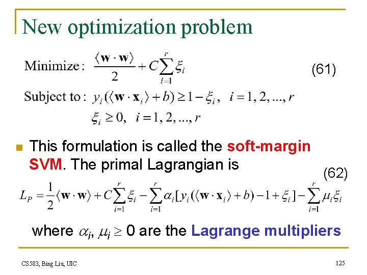 New optimization problem (61) n This formulation is called the soft-margin SVM. The primal