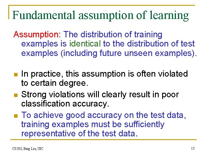 Fundamental assumption of learning Assumption: The distribution of training examples is identical to the