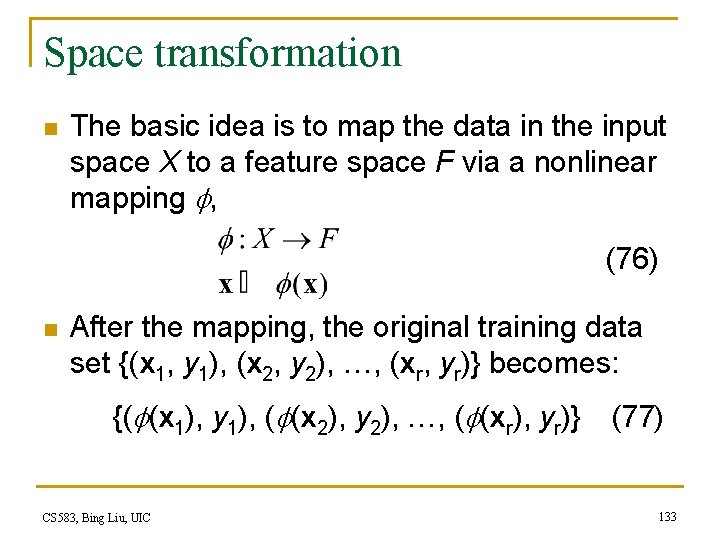 Space transformation n The basic idea is to map the data in the input