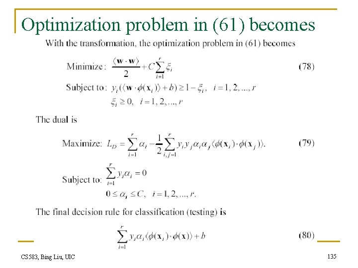 Optimization problem in (61) becomes CS 583, Bing Liu, UIC 135 