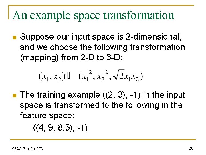 An example space transformation n Suppose our input space is 2 -dimensional, and we