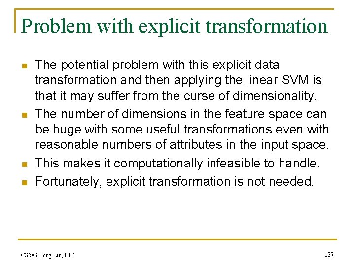 Problem with explicit transformation n n The potential problem with this explicit data transformation