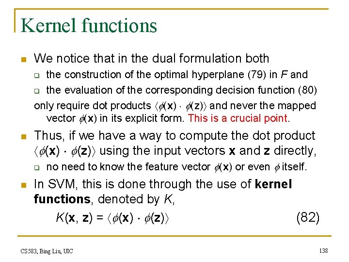 Kernel functions n We notice that in the dual formulation both the construction of