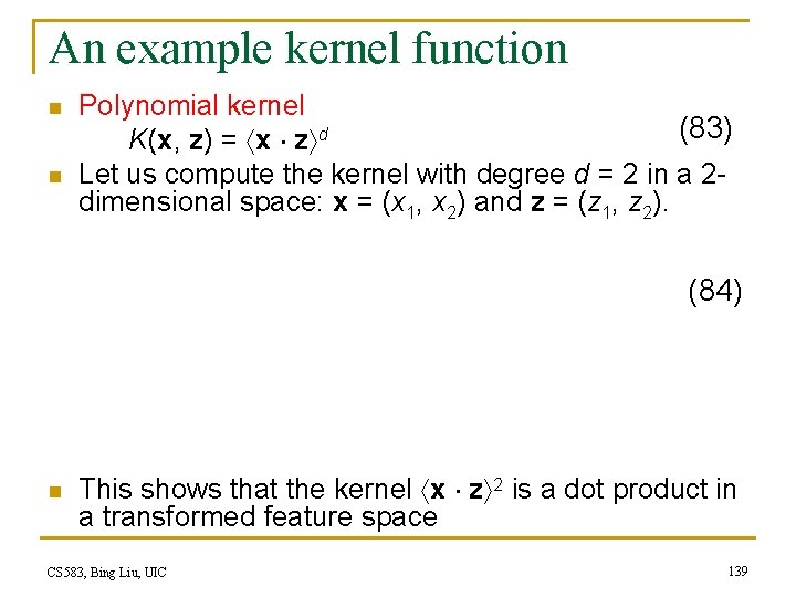 An example kernel function n n Polynomial kernel (83) K(x, z) = x z