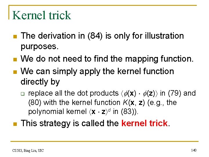 Kernel trick n n n The derivation in (84) is only for illustration purposes.