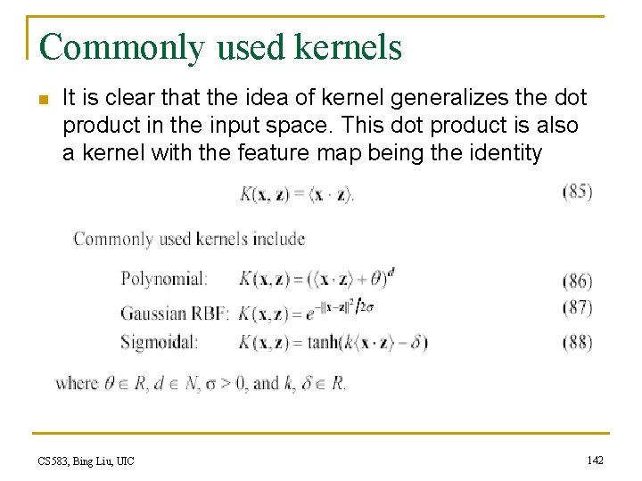 Commonly used kernels n It is clear that the idea of kernel generalizes the