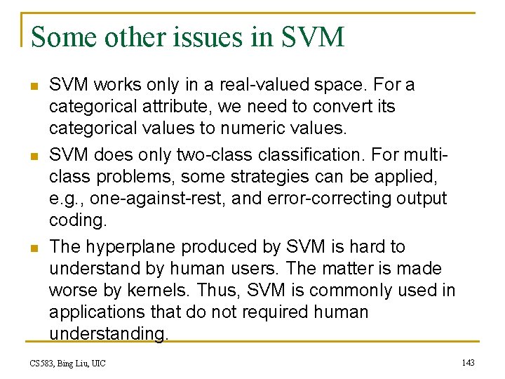 Some other issues in SVM n n n SVM works only in a real-valued