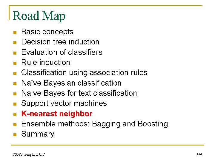 Road Map n n n Basic concepts Decision tree induction Evaluation of classifiers Rule