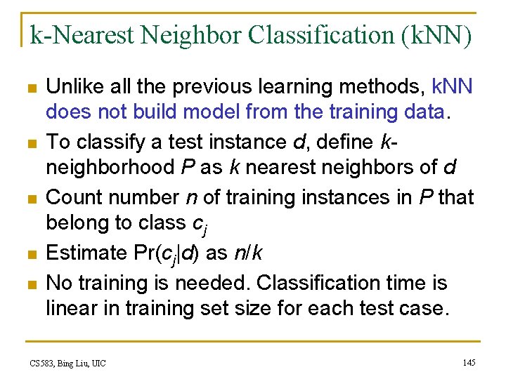 k-Nearest Neighbor Classification (k. NN) n n n Unlike all the previous learning methods,