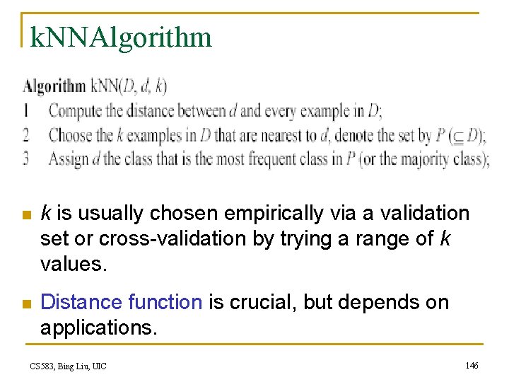 k. NNAlgorithm n k is usually chosen empirically via a validation set or cross-validation