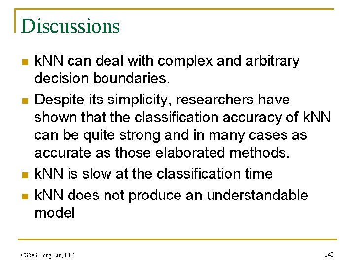 Discussions n n k. NN can deal with complex and arbitrary decision boundaries. Despite