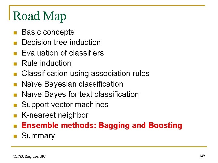 Road Map n n n Basic concepts Decision tree induction Evaluation of classifiers Rule