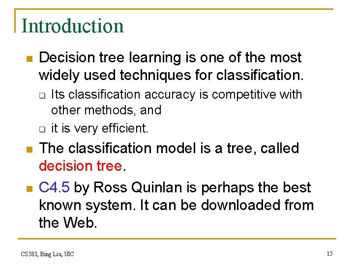 Introduction n Decision tree learning is one of the most widely used techniques for