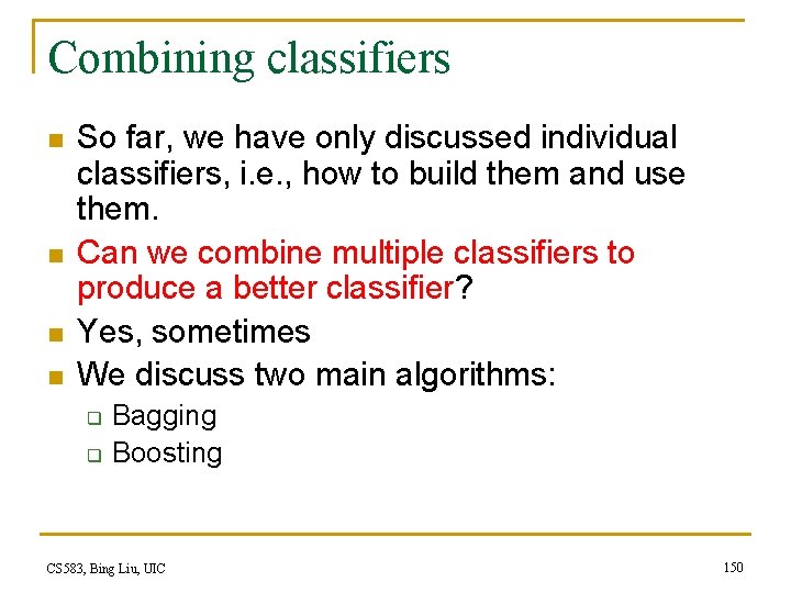 Combining classifiers n n So far, we have only discussed individual classifiers, i. e.