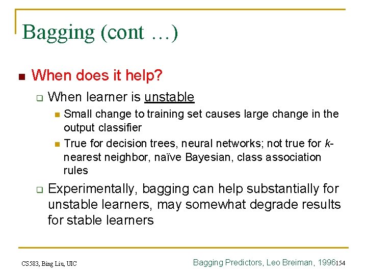 Bagging (cont …) n When does it help? q When learner is unstable n