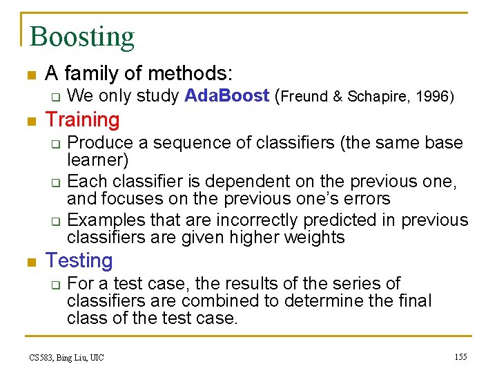 Boosting n A family of methods: q n Training q q q n We