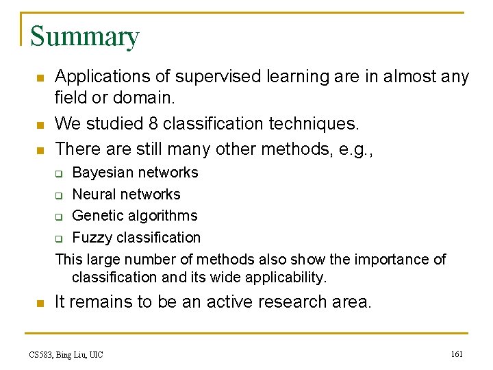 Summary n n n Applications of supervised learning are in almost any field or