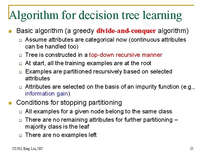 Algorithm for decision tree learning n Basic algorithm (a greedy divide-and-conquer algorithm) q q