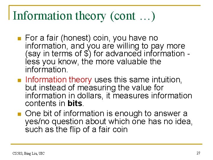 Information theory (cont …) n n n For a fair (honest) coin, you have
