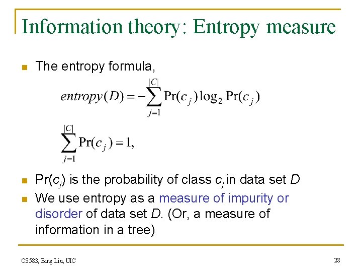 Information theory: Entropy measure n The entropy formula, n Pr(cj) is the probability of