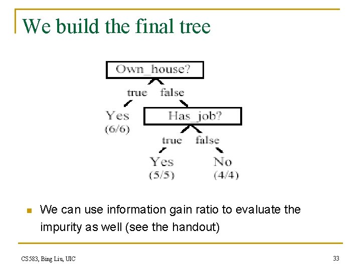 We build the final tree n We can use information gain ratio to evaluate