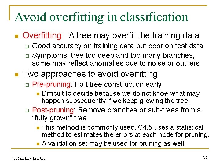 Avoid overfitting in classification n Overfitting: A tree may overfit the training data q