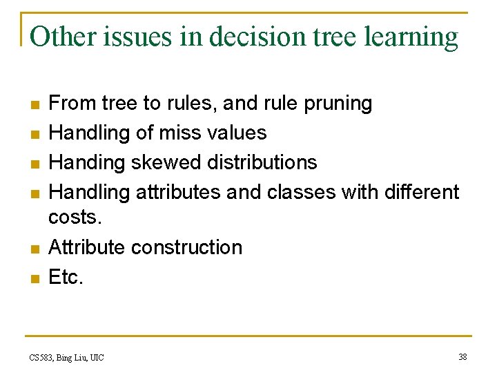 Other issues in decision tree learning n n n From tree to rules, and