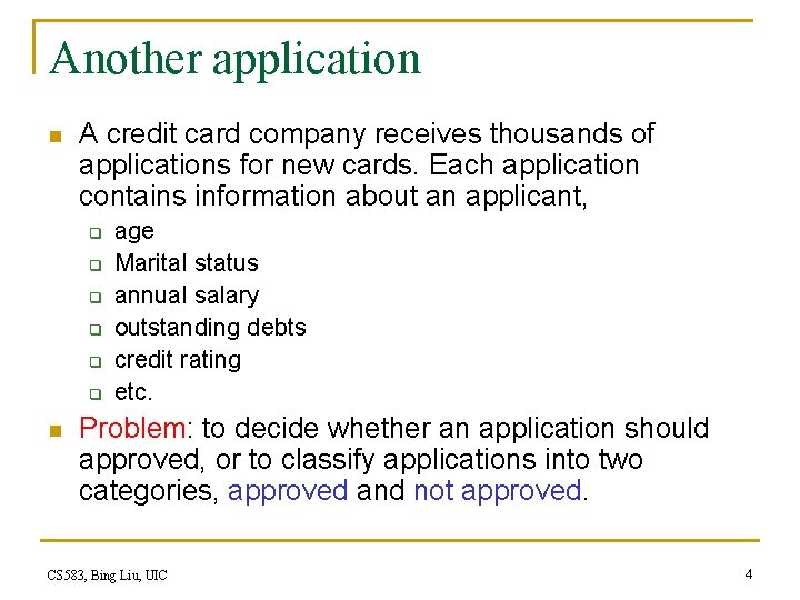Another application n A credit card company receives thousands of applications for new cards.