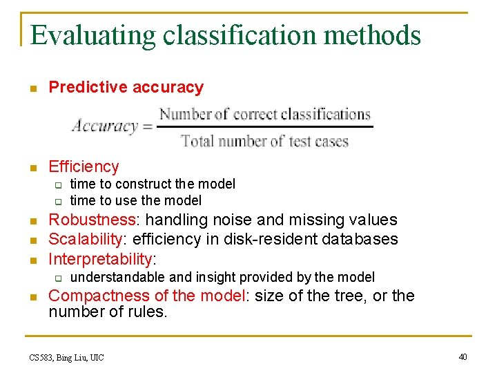 Evaluating classification methods n Predictive accuracy n Efficiency q q n n n Robustness: