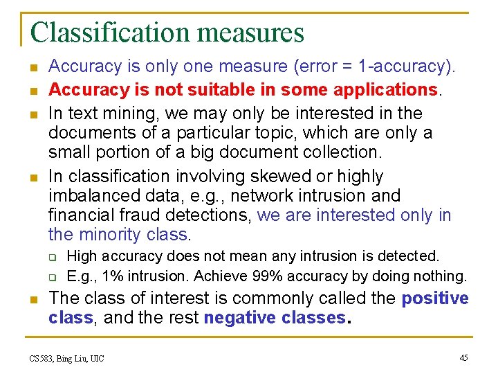 Classification measures n n Accuracy is only one measure (error = 1 -accuracy). Accuracy