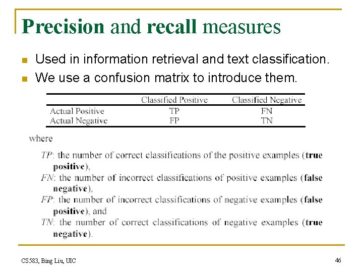 Precision and recall measures n n Used in information retrieval and text classification. We