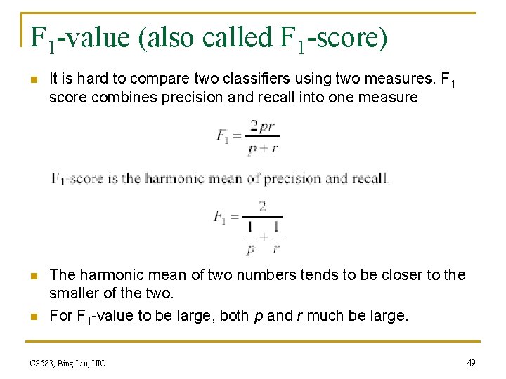 F 1 -value (also called F 1 -score) n It is hard to compare