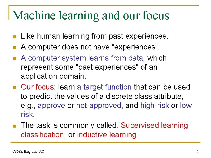 Machine learning and our focus n n n Like human learning from past experiences.