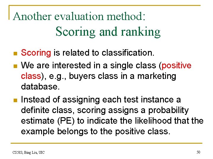 Another evaluation method: Scoring and ranking n n n Scoring is related to classification.