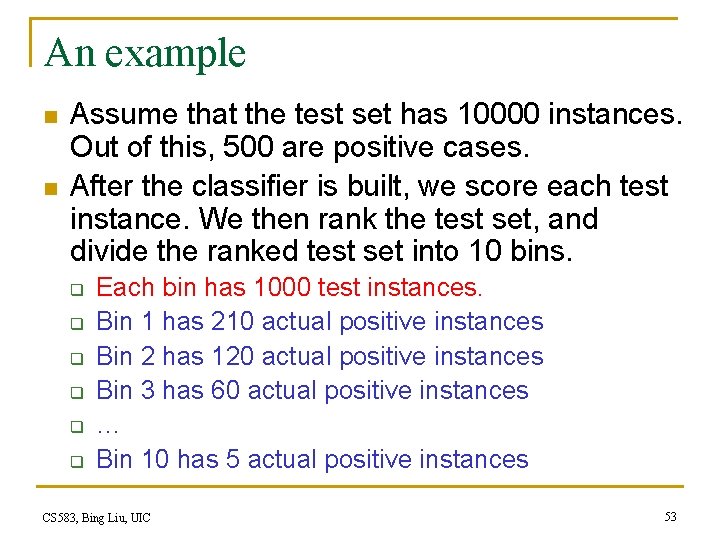 An example n n Assume that the test set has 10000 instances. Out of