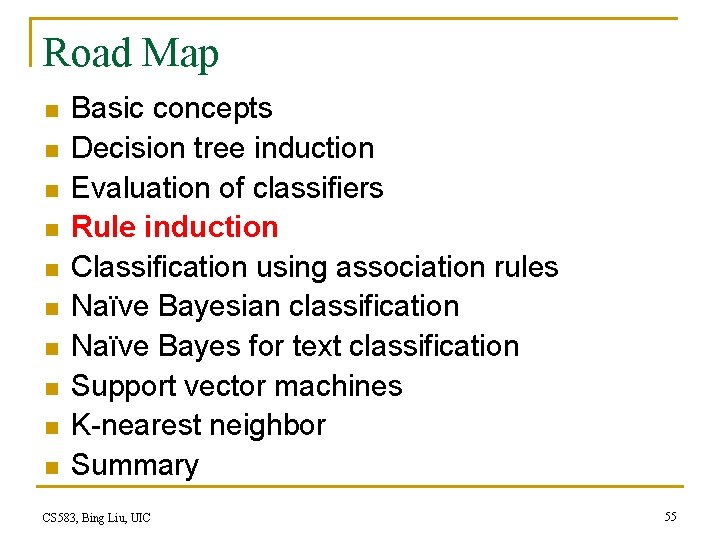 Road Map n n n n n Basic concepts Decision tree induction Evaluation of