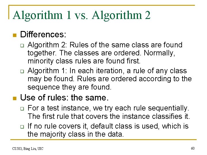 Algorithm 1 vs. Algorithm 2 n Differences: q q n Algorithm 2: Rules of