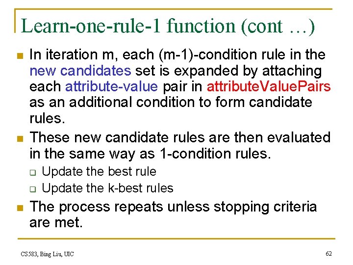Learn-one-rule-1 function (cont …) n n In iteration m, each (m-1)-condition rule in the