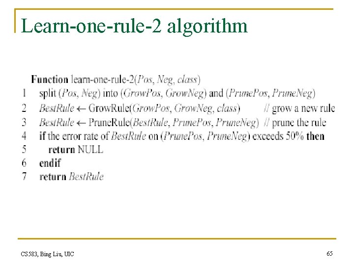 Learn-one-rule-2 algorithm CS 583, Bing Liu, UIC 65 