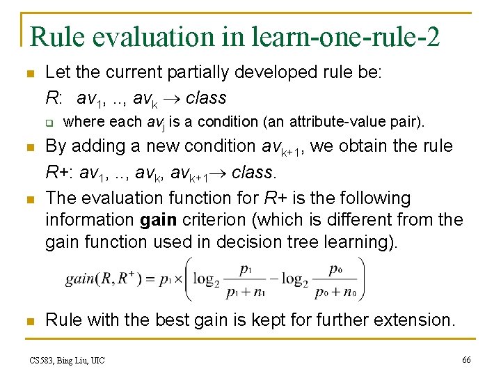 Rule evaluation in learn-one-rule-2 n Let the current partially developed rule be: R: av